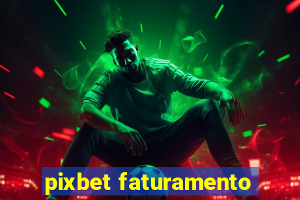 pixbet faturamento